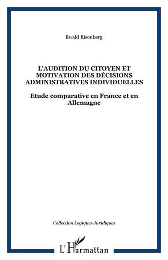 Couverture du livre « L'audition du citoyen et motivation des décisions administratives individuelles ; étude comparative en France et en Allemagne » de  aux éditions Editions L'harmattan