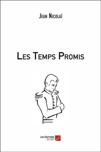 Couverture du livre « Les temps promis » de Nicolai Jean aux éditions Editions Du Net