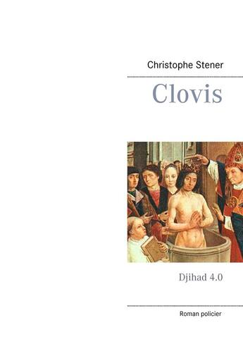 Couverture du livre « Clovis ; djihad 4.0 » de Stener Christophe aux éditions Books On Demand