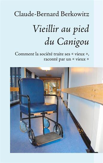 Couverture du livre « Vieillir au pied du Canigou » de Claude-Bernard Berkowitz aux éditions Books On Demand