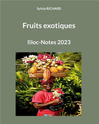 Couverture du livre « Fruits exotiques - bloc-notes 2023 - illustrations, couleur » de Richard Sylvia aux éditions Books On Demand