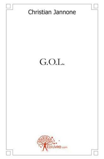 Couverture du livre « G.o.l. - roman » de Christian Jannone aux éditions Edilivre