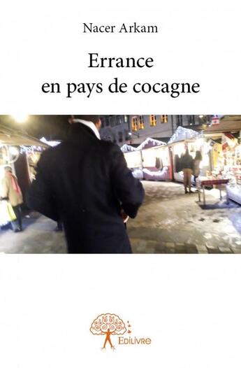 Couverture du livre « Errance en pays de cocagne » de Nacer Arkam aux éditions Edilivre