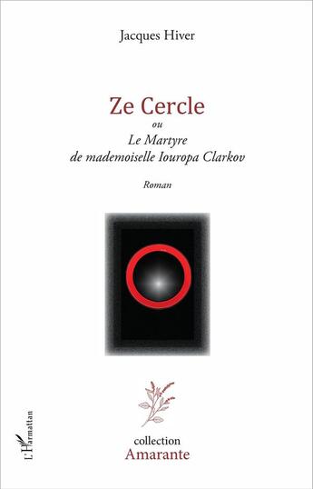 Couverture du livre « Ze cercle ou le martyre de mademoiselle Iouropa Clarkov » de Jacques Hiver aux éditions L'harmattan