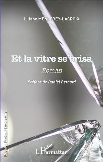 Couverture du livre « Et la vitre se brisa » de Liliane Menetrey-Lacroix aux éditions L'harmattan