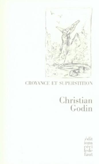 Couverture du livre « Croyance et superstition » de Christian Godin aux éditions Cecile Defaut