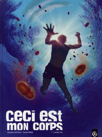 Couverture du livre « Ceci est mon corps Tome 1 ; lumière crue » de Damien Marie et Sebastien Goethals aux éditions Bamboo