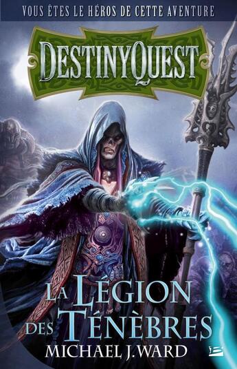 Couverture du livre « Destiny quest ; la légion des ténèbres » de Michael J. Ward aux éditions Bragelonne