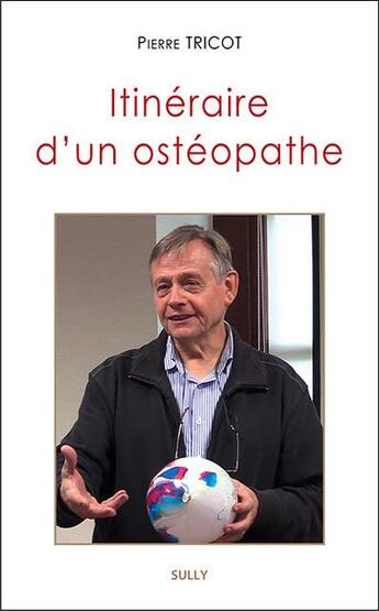 Couverture du livre « Itinéraire d'un ostéopathe » de Pierre Tricot aux éditions Sully