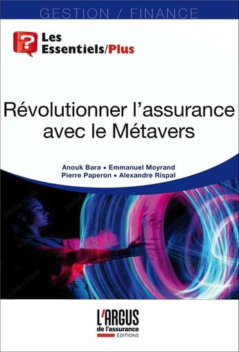 Couverture du livre « Révolutionner l'assurance avec le métavers » de Pierre Paperon et Alexandre Rispal et Emmanuel Moyrand et Anouk Bara aux éditions L'argus De L'assurance