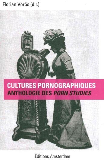 Couverture du livre « Cultures pornographiques ; anthologie des porn studies » de  aux éditions Amsterdam