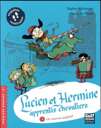 Couverture du livre « Lucien et Hermine apprentis chevaliers Tome 3 : un tournoi explosif » de Marie De Monti et Sophie Adriansen aux éditions Gulf Stream