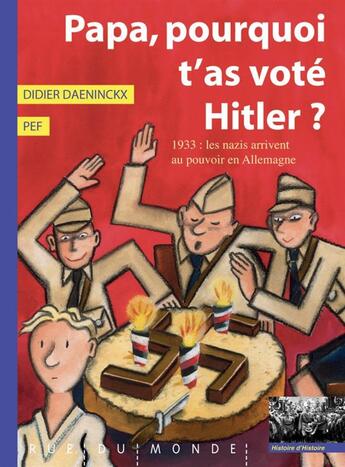 Couverture du livre « Papa, pourquoi t'as voté Hitler ? » de Didier Daeninckx et Pef aux éditions Rue Du Monde