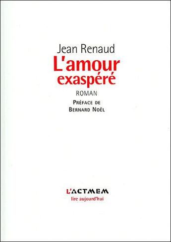 Couverture du livre « L'amour exaspéré » de Jean Renaud aux éditions Act Mem