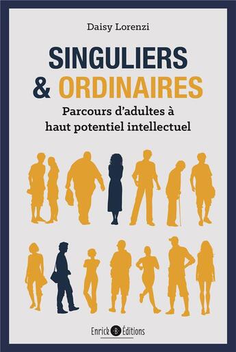 Couverture du livre « Singuliers et ordinaires ; parcours d'adultes à haut potentiel intellectuel » de Daisy Lorenzi aux éditions Enrick B.