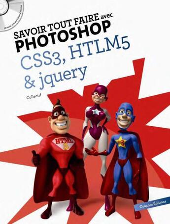 Couverture du livre « SAVOIR TOUT FAIRE ; avec Photoshop ; CSS3, HTLM5 et jquery » de  aux éditions Oracom