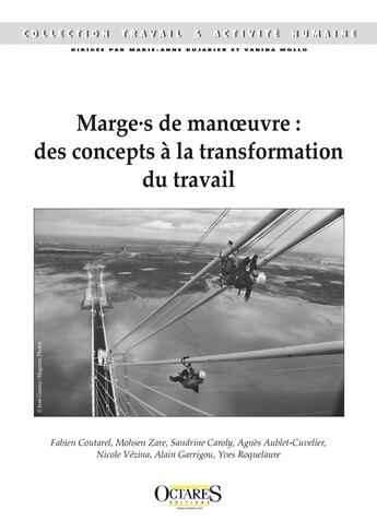 Couverture du livre « Marges de manoeuvre : Des concepts à la transformation du travail » de Fabien Coutarel et Mohsen Zare et Andrine Caroly et Agnes Aublet-Cuvelier et Nicole Vezina aux éditions Octares