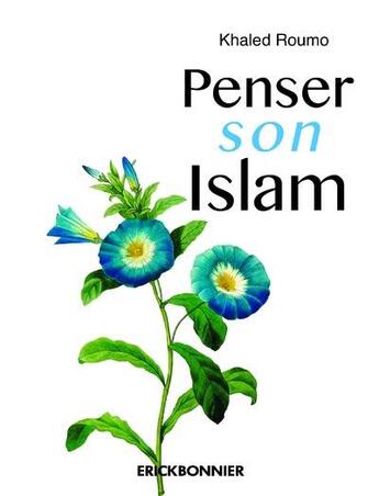 Couverture du livre « Penser son Islam » de Khaled Roumo aux éditions Erick Bonnier