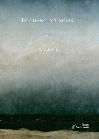 Couverture du livre « Le chant des mors » de Lhez Benoit aux éditions Stellamaris