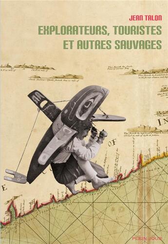 Couverture du livre « Explorateurs, touristes et autres sauvages » de Jean Talon aux éditions Plein Jour