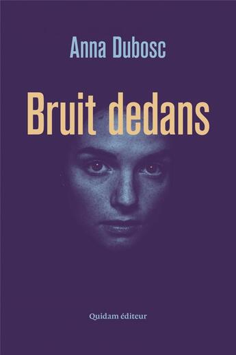 Couverture du livre « Bruit dedans » de Anna Dubosc aux éditions Quidam