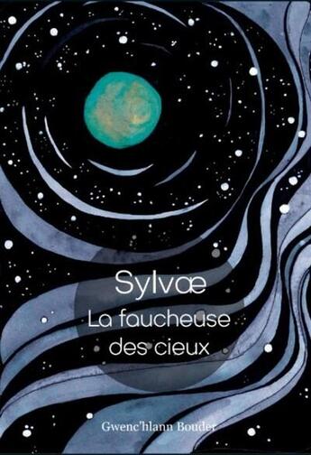 Couverture du livre « Sylvae la faucheuse des cieux » de Gwenc'Hlann Bouder aux éditions Tirage De Tetes