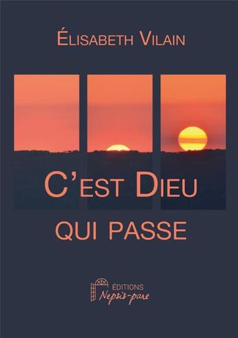 Couverture du livre « C'est Dieu qui passe » de Elisabeth Vilain aux éditions Nepsis-pare