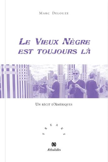 Couverture du livre « Le vieux nègre est toujours là » de Marc Delouze aux éditions Aethalides