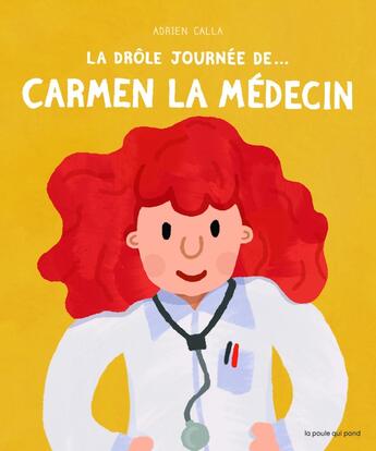 Couverture du livre « La drole journee de... carmen la medecin » de  aux éditions La Poule Qui Pond