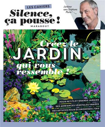 Couverture du livre « Les cahiers silence, ça pousse ! créez le jardin qui vous ressemble ! » de Stephane Marie aux éditions Marabout