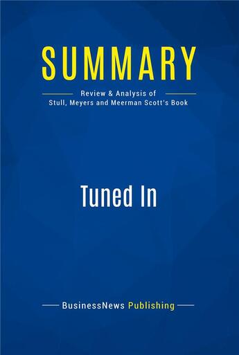 Couverture du livre « Summary : tuned in (review and analysis of Stull, Meyers and Meerman Scott's book) » de  aux éditions Business Book Summaries