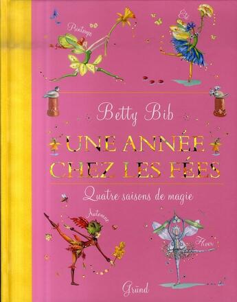 Couverture du livre « Une Annee Chez Les Fees » de Bib Betty aux éditions Grund