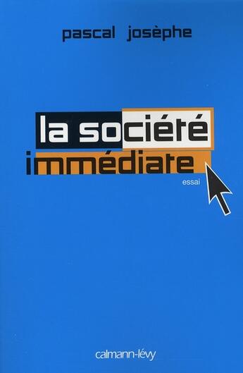 Couverture du livre « La société immédiate » de Josephe-P aux éditions Calmann-levy