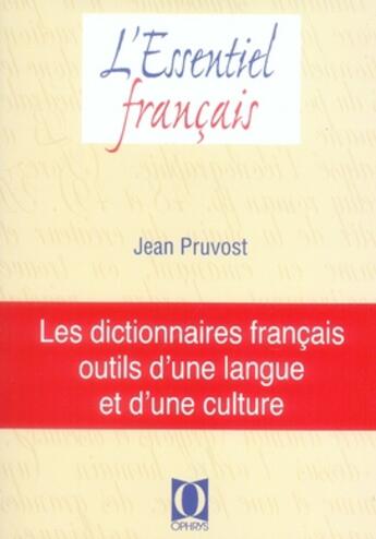 Couverture du livre « Les dictionnaires français : outils d'une langue et d'une culture » de Jean Pruvost aux éditions Ophrys