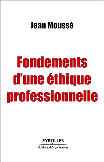 Couverture du livre « Fondements Ethique Profess. » de Mousse aux éditions Organisation