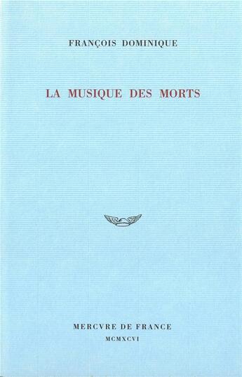 Couverture du livre « La musique des morts » de Francois Dominique aux éditions Mercure De France