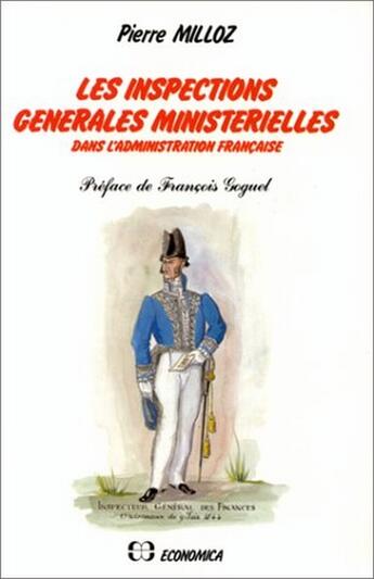 Couverture du livre « INSPECTIONS GENERALES MINISTERIELLES DANS L'ADMINISTRATION FRANCAISE (LES) » de Milloz/Pierre aux éditions Economica