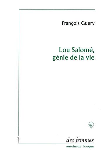 Couverture du livre « Lou Salomé, génie de la vie » de Francois Guery aux éditions Des Femmes