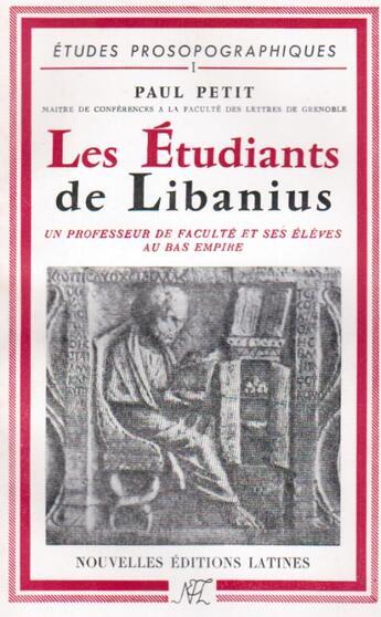 Couverture du livre « Les étudiants de Libanius ; un professeur de faculté et ses élèves au Bas Empire » de Paul Petit aux éditions Nel