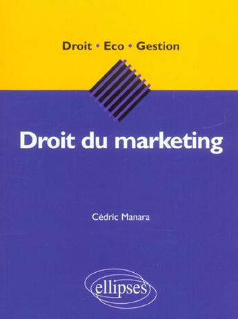 Couverture du livre « Le droit du marketing » de Cedric Manara aux éditions Ellipses