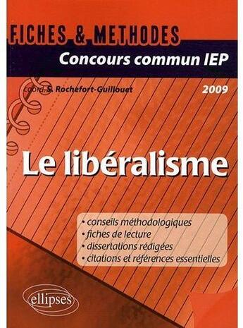 Couverture du livre « Fiches & méthodes ; le libéralisme » de Rochefort-Guillouet aux éditions Ellipses