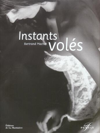 Couverture du livre « Instants Voles » de Perele/Machet aux éditions La Martiniere