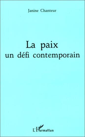 Couverture du livre « La paix, un défi contemporain » de Janine Chanteur aux éditions L'harmattan