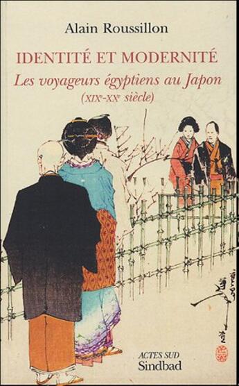 Couverture du livre « Identite et modernite ; les voyageurs egyptiens au japon, xix-xx siecle » de Alain Roussillon aux éditions Sindbad