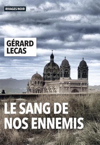 Couverture du livre « Le sang de nos ennemis » de Gerard Lecas aux éditions Rivages