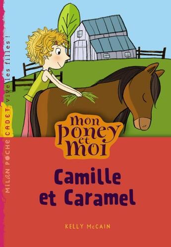 Couverture du livre « Mon poney et moi t.6 ; Camille et Caramel » de Kelly Mckain aux éditions Milan