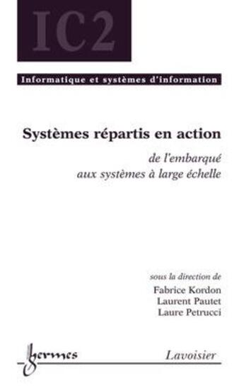 Couverture du livre « Systemes repartis en action de l'embarque au systeme a large echelle traite ic2 serie informatique e » de Kordon aux éditions Hermes Science Publications