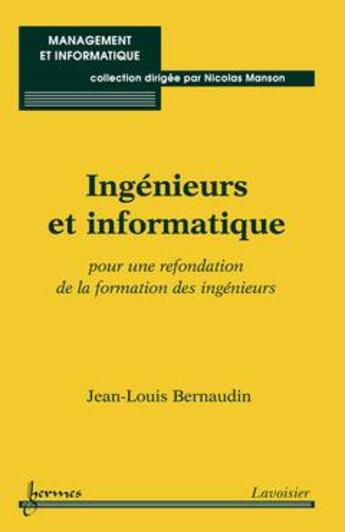 Couverture du livre « Ingénieurs et informatique pour une refondation de la formation des ingénieurs » de Bernaudin aux éditions Hermes Science Publications