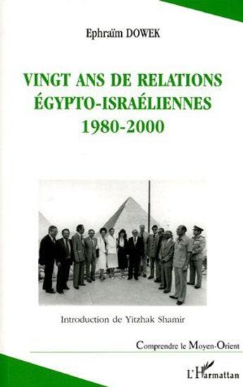 Couverture du livre « Vingt ans de relations egypto-israeliennes 1980-2000 » de Ephraim Dowek aux éditions L'harmattan