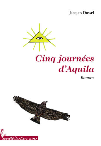 Couverture du livre « Cinq journées d'aquila » de Jacques Dussel aux éditions Societe Des Ecrivains